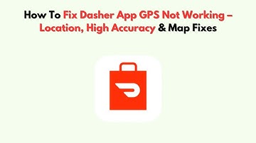 Hoe u het probleem met de Dasher-app kunt oplossen: GPS werkt niet - Locatie, hoge nauwkeurigheid...