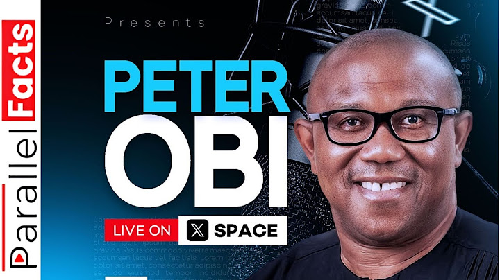 Peter Obi Live on X Space Parallel Facts