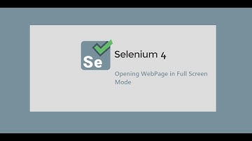 4. Selenium 4 || Open Web Page in Full Screen Mode