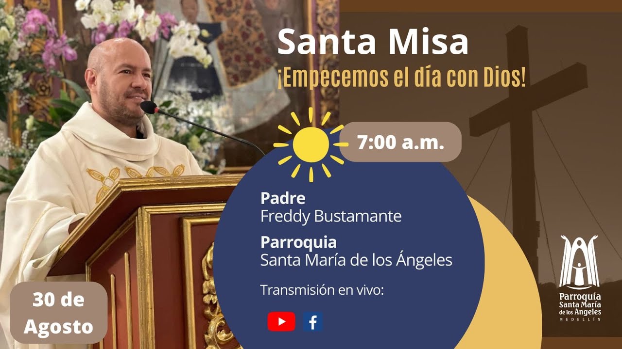 Santa Misa / 30 de Agosto - Parroquia Santa María de los Ángeles - YouTube