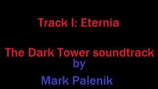 The Dark Tower Soundtrack: Track1 -  Eternia @mpalenik
