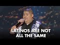 Latinos are not all the same  gabriel iglesias