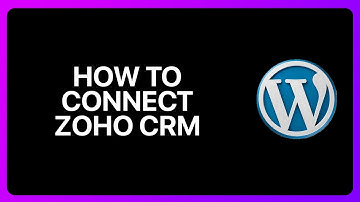How To Connect Zoho Crm To WordPress Tutorial