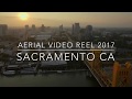 Aerial View of Sacramento: 2017 Drone Video Reel