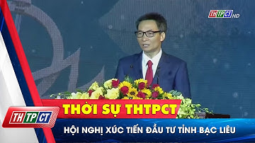 Hội nghị xúc tiến đầu tư tỉnh Bạc Liêu| Cần Thơ TV