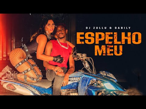 DJ Zullu & Gabily - Espelho Meu (Clipe Oficial)