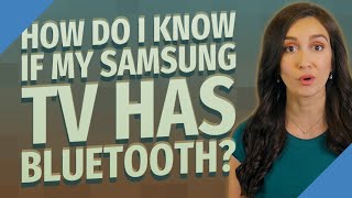 How do I know if my Samsung TV has Bluetooth?