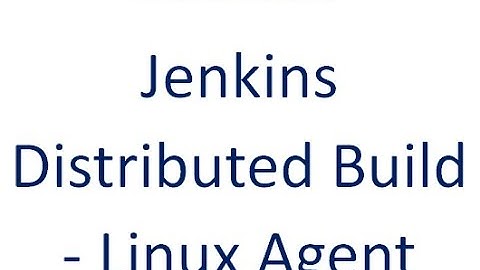 Jenkins  Distributed Build  (Linux Agent)