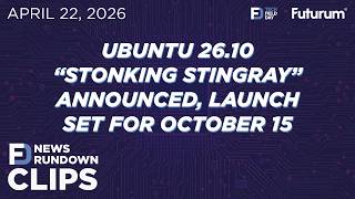CLIP #TFDRundown - Ubuntu 26.10 “Stonking Stingray” Announced for October Release