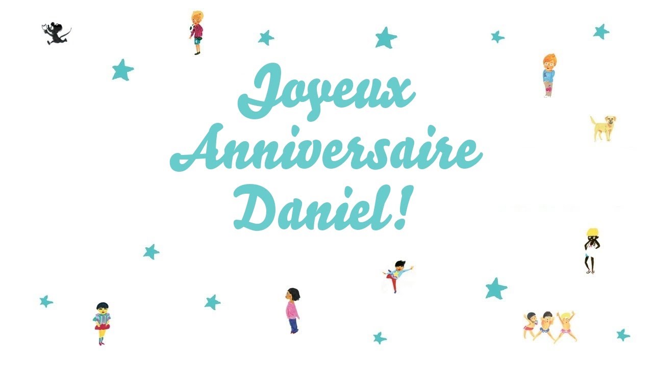 Joyeux Anniversaire Daniel! ♫ YouTube