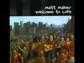 Welcome to Life - Matt Maher