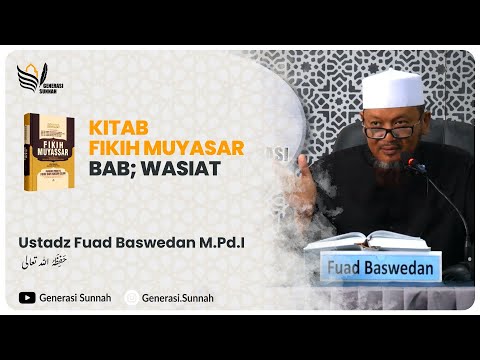 kitab Fikih Muyasar Bab; Wasiat - Ustadz Fuad Baswedan M.Pd.I