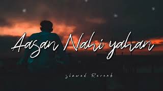 Aasan Nahi yahan[SLOWED+REVERB]-Arijit Singh (Lofi-Chill) new song