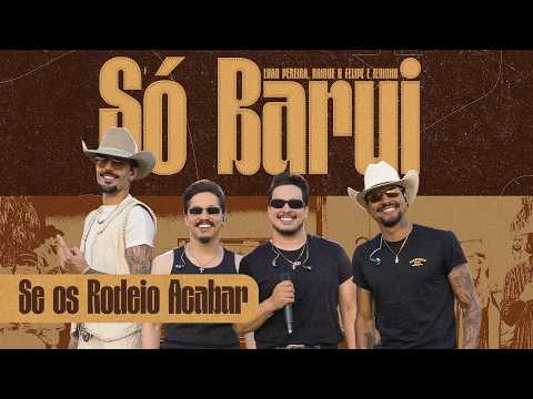 Só Barui - Se Os Rodeio Acabar | Luan Pereira, Kaique & Felipe e Jeninho