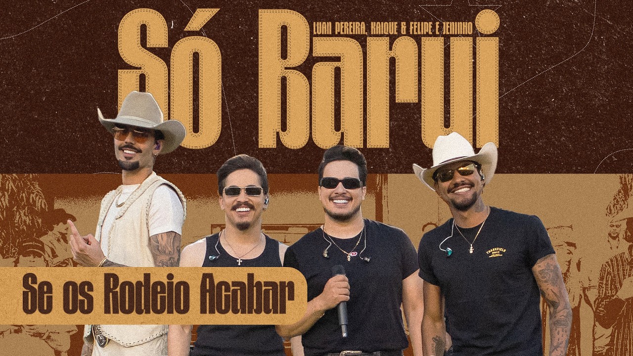 Luan Pereira, Kaique e Felipe, Jeninho - Se Os Rodeio Acabar | Só Barui