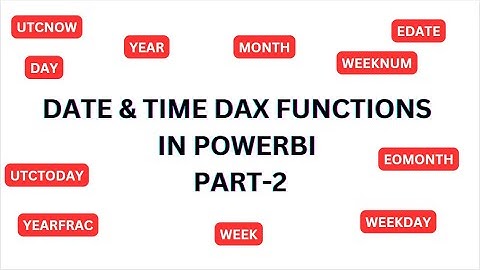 EDATE | EOMONTH | YEARFRAC | WEEKDAY | UTCNOW | UTCTODAY | NETWORKWEEK | DATE & TIME DAX FUNCTIONS