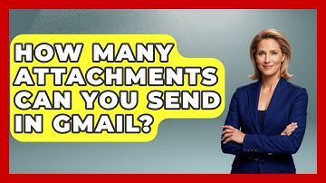 How Many Attachments Can You Send In Gmail? - TheEmailToolbox.com
