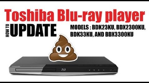 How to Update the Toshiba Blu-Ray Player Models: BDK23KU, BDX2300KU, BDK33KU, and BDX3300KU.