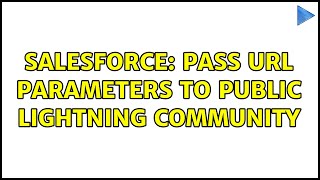 Salesforce: Pass URL Parameters to Public Lightning Community
