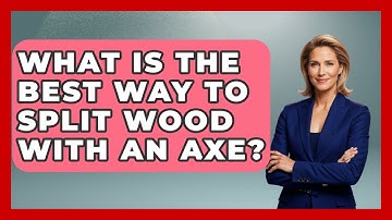 What Is The Best Way To Split Wood With An Axe? - Survival Skills for Everyone