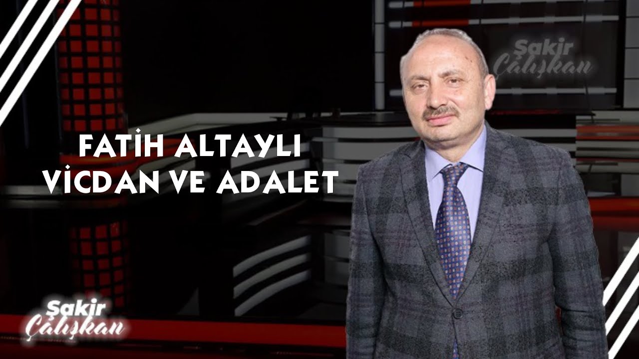 FATİH ALTAYLI VİCDAN VE ADALET
