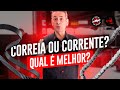 Correia ou corrente? Qual o melhor?