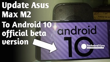 How to Install latest  Android 10 beta version In ASUS MAX M2 ..