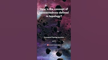 Understanding Connectedness in Topology | conceptual math | topology | lecturer math