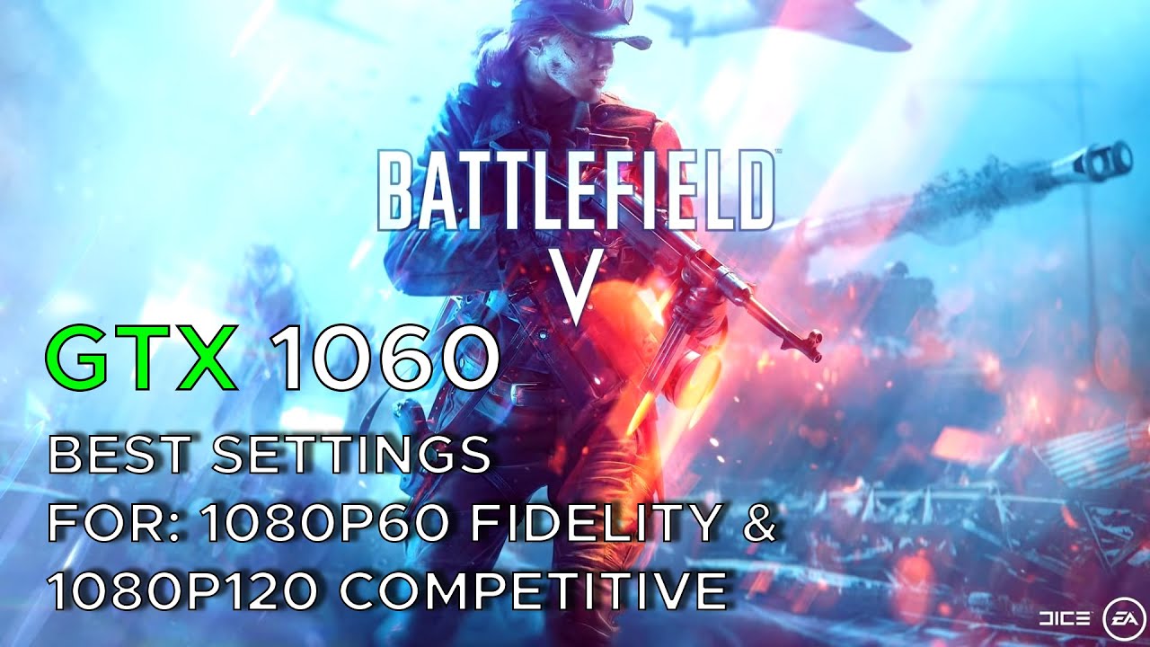 BATTLEFIELD 5 Optimized/Competitive Settings for Low End Hardware 1080P60/1080P120 | GTX 1060