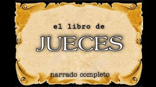 el libro de JUECES (AUDIOLIBRO) narrado completo