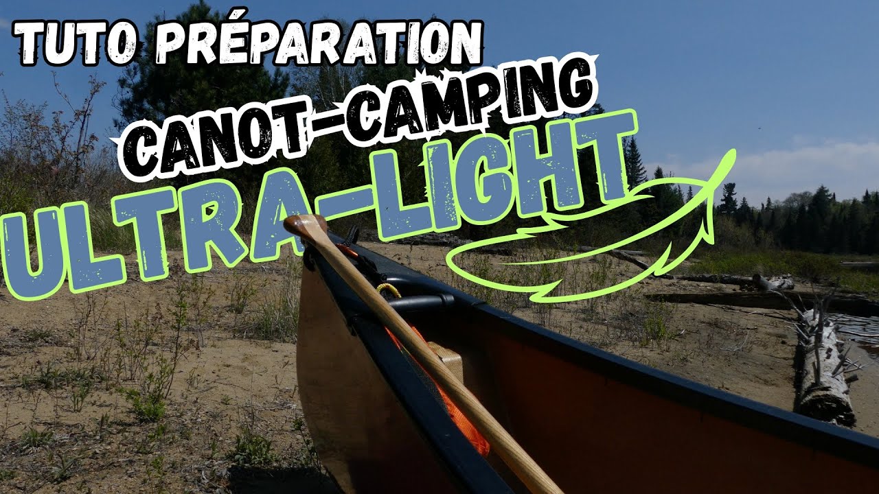 🛶 UN TRIP DE CANOT-CAMPING ULTRA LÉGER (GUIDE COMPLET)⛺