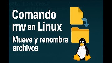 Domina el comando mv en Linux | Mueve y renombra archivos fácilmente por terminal