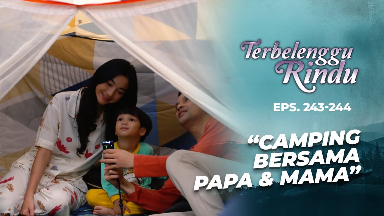 Arkana Seneng Camping Bareng Papa Biru & Mama Amira | TERBELENGGU RINDU | EPS. 243-244 (3/3)