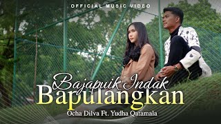 Ocha Dilva Feat Yudha Qatamala - Bajapuik Indak Bapulangkan