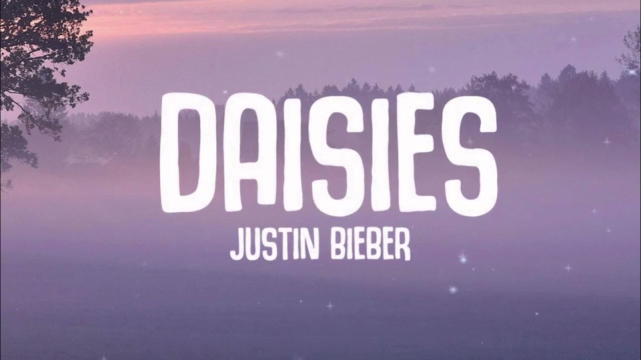 Justin Bieber - DAISIES (Lyrics) Justin Bieber - DAISIES (Lyrics)