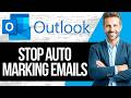 How To Stop Outlook From Automatically Marking Emails As Read