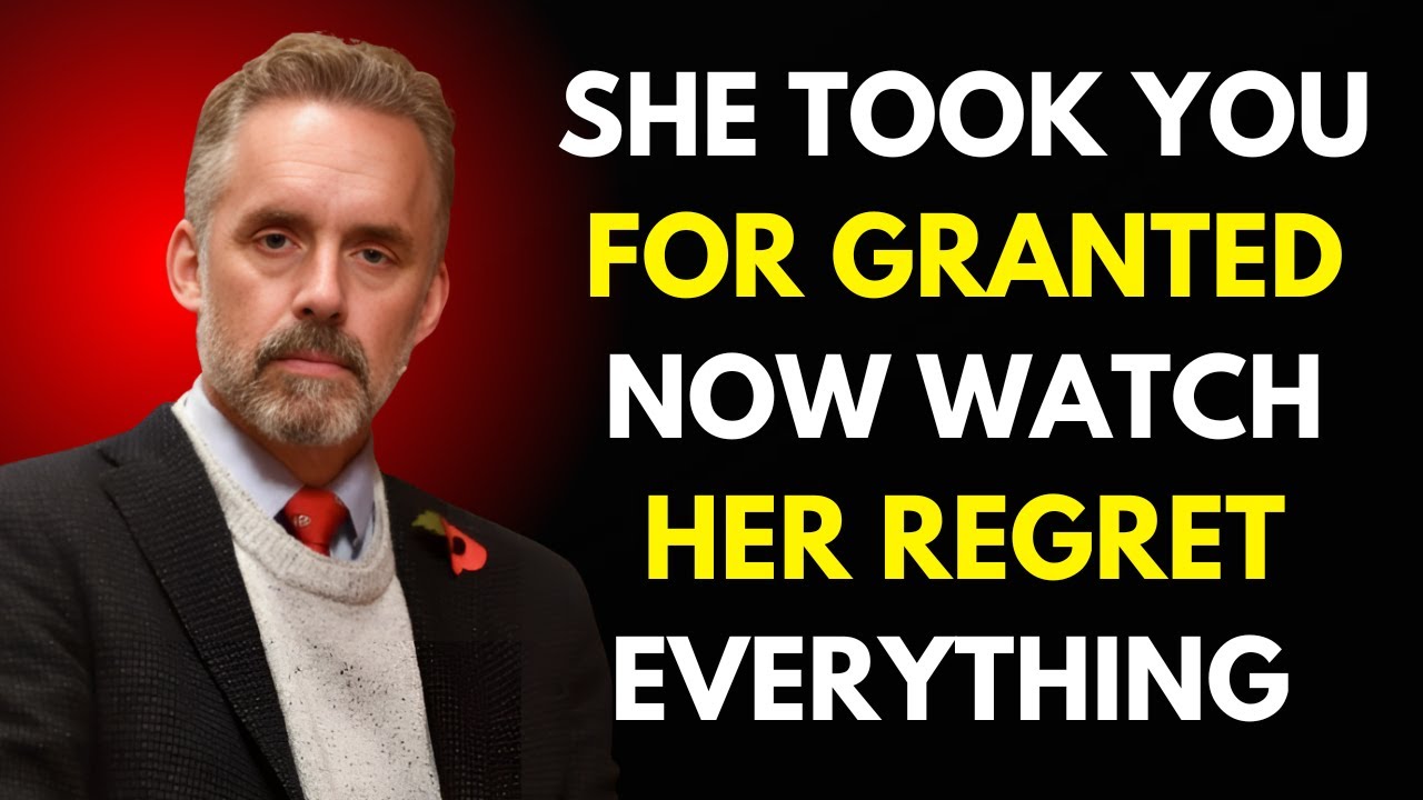 She Took You for Granted... Now Watch Her Regret Everything || Jordan Peterson Motivational Speech