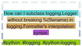 How can I subclass logging.Logger without breaking %(filename) in logging.Formatter's interpolation