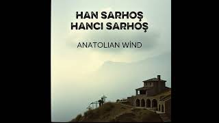 Han Sarhoş Hancı Sarhoş/Anatolian Wind