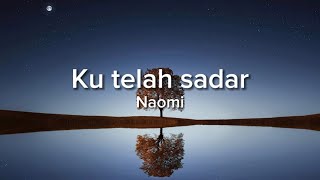 Ku telah sadar - naomi | lirik ( official audio )