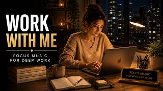 Work With Me — Focus Music for Deep Work, Productivity & Concentration