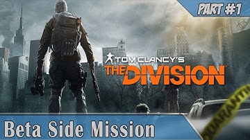 The Division Beta SIDE MISSIONS Part 1 - 1080p 60fps