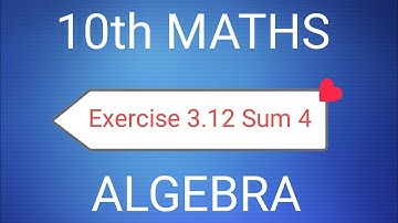 TN Class 10th Samacheer Maths | Exercise 3.12 Sum 4 | Chapter 3 Algebra | New Syllabus