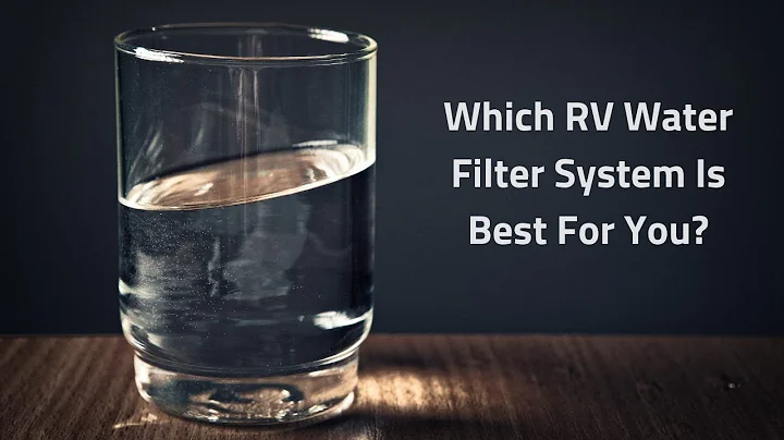 Which RV Water Filter System Is Best For Your Rig?