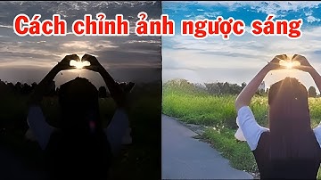 Cách chỉnh ảnh ngược sáng trên iPhone | Công thức chỉnh ảnh iPhone | Công thức chỉnh màu iPhone