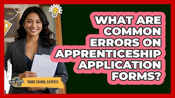What Are Common Errors On Apprenticeship Application Forms?