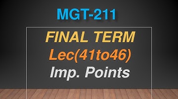 MGT 211 Lecture 41 to 46 Important  Points