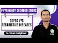 COPD vs Restrictive Lung Disease: Respiratory Physiology Decoded | MBBS 1st Year | Dr. Vivek Sir