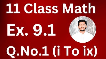 11 Class Math Exercise 9.1 Question 1 (i to ix)