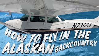 HOW TO FLY in the Alaska Backcountry!